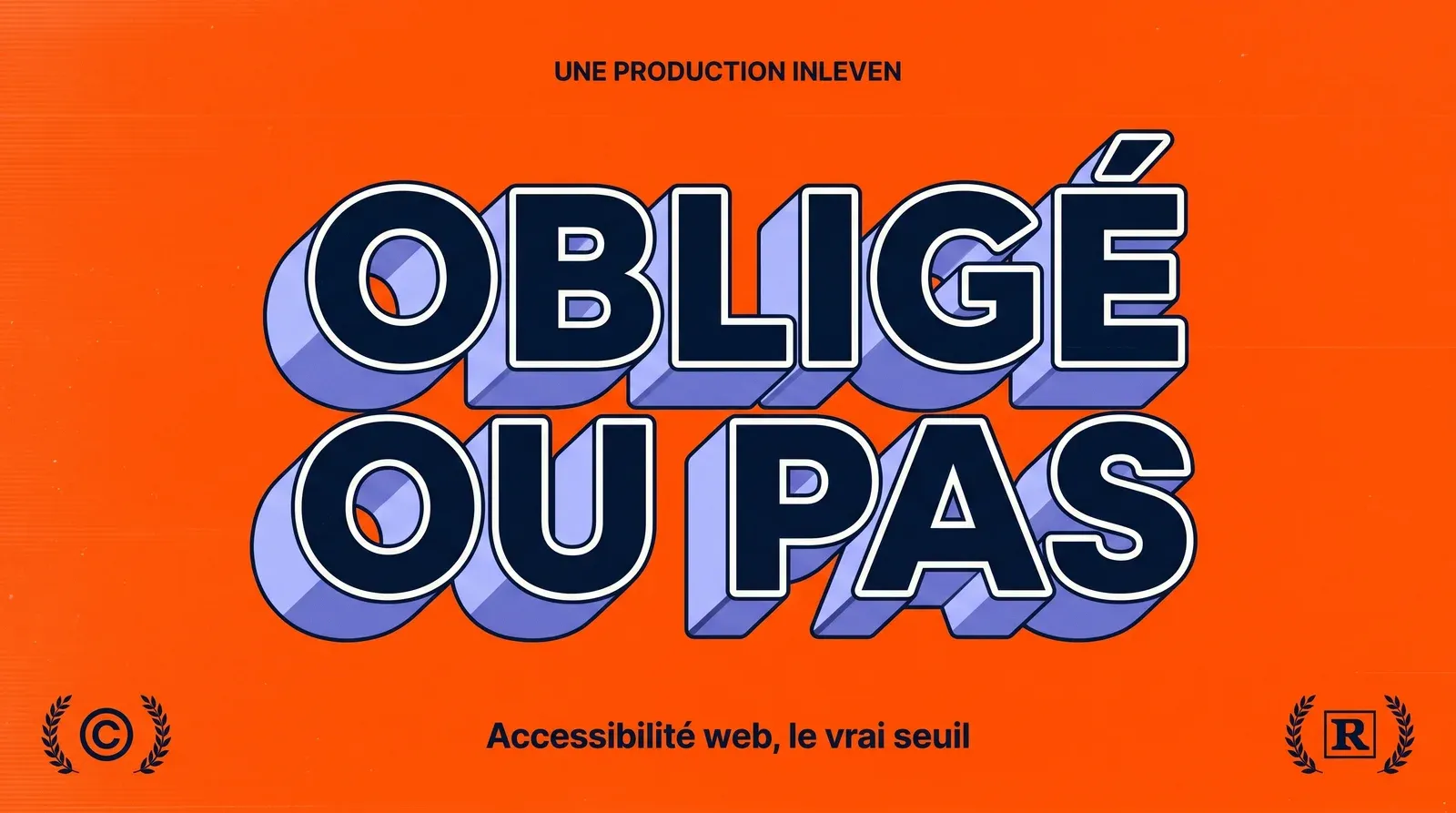 Affiche 3D rétro sur fond orange portant le titre OBLIGÉ OU PAS en lettres bleu nuit, avec la ligne Accessibilité web, le vrai seuil.