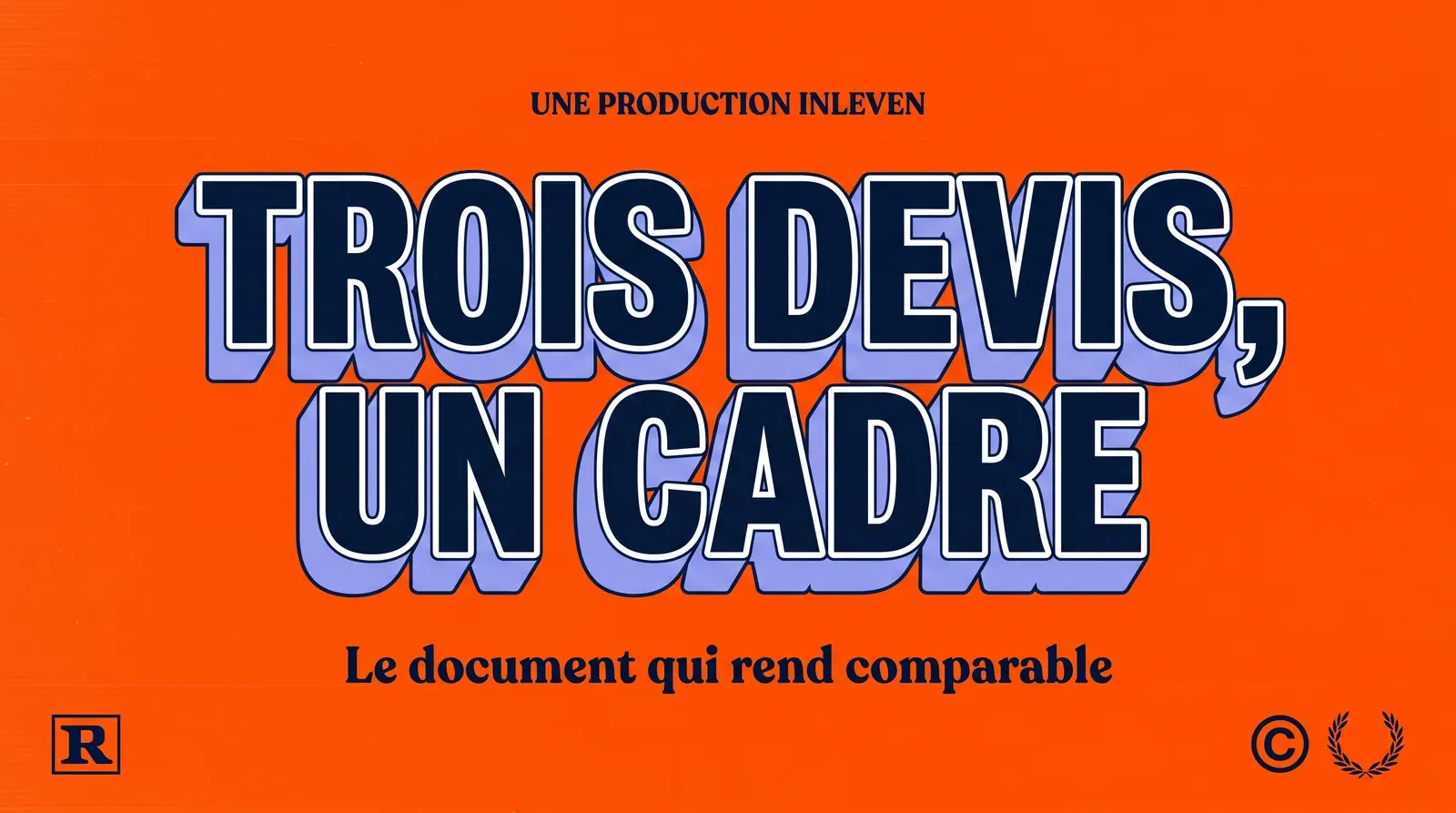 Affiche retro orange portant le titre en relief TROIS DEVIS, UN CADRE en bleu nuit, et la ligne Le document qui rend comparable.