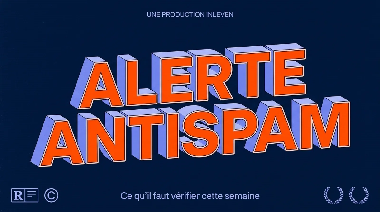 Visuel 3D retro bleu nuit portant le titre ALERTE ANTISPAM en grandes lettres orange, la ligne UNE PRODUCTION INLEVEN en haut et la ligne Ce qu'il faut verifier cette semaine en bas.